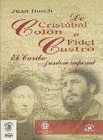 De Cristobal Colon a Fidel Castro. El Caribe frontera imperial (La historia: Conocer para decidir / The History: Know to Decide) (Spanish Edition)