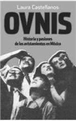 Ovnis. Historia y pasiones de los avistamientos en Mexico (Spanish Edition)