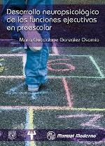 Desarrollo neuropsicológico de las funciones ejecutivas en la edad preescolar