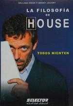 La Filosof&iacute;a de HOUSE: Todos Mienten (OTROS LIBROS PRACTICOS) (Spanish Edition)