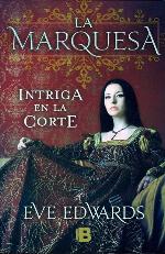 Marquesa, La. Intriga en la corte (Spanish Edition)