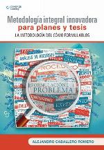 Metodología integral innovadora para planes y tesis: la metodología del cómo formularlos