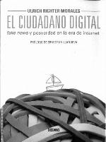 CIUDADANO DIGITAL, EL. FAKE NEWS Y POSVERDAD EN LA ERA DE INTERNET