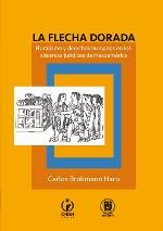 La flecha dorada : pluralismo y derechos humanos en los sistemas jurídicos de Mesoamérica