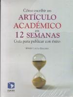 Como escribir un articulo academico en 12 semanas. Guia para publicar con exito