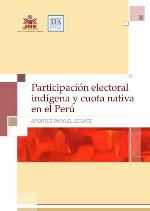 Participación electoral indígena y cuota nativa en el Perú : aportes para el debate