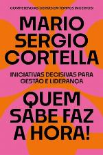 Quem sabe faz a hora!: Iniciativas decisivas para gestão e liderança