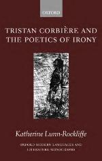 Tristan Corbire and the Poetics of Irony. Oxford Modern Languages and Literature Monographs.