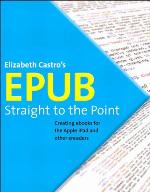 Straight to the Point: Creating eBooks for the Apple iPad and Other Ereaders.
