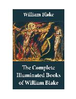 The complete illuminated books of William Blake : unbridged, with all the original illustrations