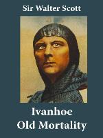 Ivanhoe and Old Mortality