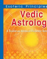 Esoteric Principles Of Vedic Astrology
