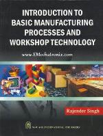 Introduction to Basic Manufacturing Processes and Workshop Technology