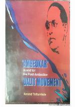 Ambedkar in and for the Post-Ambedkar Dalit Movement