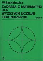 Zadania z matematyki dla wyższych uczelni technicznych. Cz. A