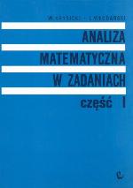 Analiza matematyczna w zadaniach. [Cz. 1]