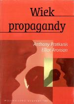 Wiek propagandy : używanie i nadużywanie perswazji na co dzień