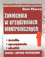 Kompatybilność elektromagnetyczna : zakłócenia w urządzeniach elektronicznych. [T.] 1, Źródła, sprzężenia, skutki : zasady i porady instalacyjne
