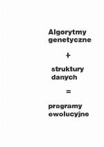 Algorytmy genetyczne + struktury danych = programy ewolucyjne