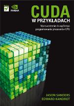Cuda w przykładach : wprowadzenie do ogólnego programowania procesorów GPU