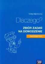 Dlaczego? : zbiór zadań na dowodzenie : matematyka