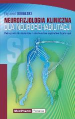 Neurofizjologia kliniczna dla neurorehabilitacji : podręcznik dla studentów i absolwentów wydziałów fizjoterapii
