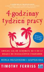 4-godzinny tydzień pracy : nie bądź płatnym niewolnikiem od 8.00 do 17.00