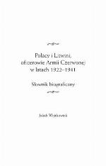 Polacy i Litwini. Oficerowie Armii Czerwonej w latach 1922-1944. Słownik biograficzny