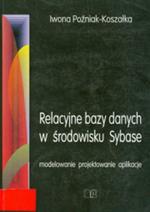 Relacyjne bazy danych w środowisku Sybase : modelowanie, projektowanie, aplikacje