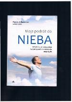 Moja podróż do nieba : wszystko, co zobaczyłem i w jaki sposób to odmieniło moje życie