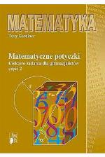 Matematyczne potyczki : ciekawe zadania dla gimnazjalistów. Cz. 2
