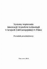 Systemy wspierania innowacji i transferu technologii w krajach Unii Europejskiej i w Polsce : poradnik przedsiębiorcy