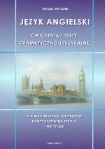 Język angielski : ćwiczenia i testy gramatyczno-leksykalne : dla studentów, maturzystów, kandydatów na studia, średniozaawansowanych i nie tylko