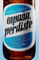 Espa&ntilde;a, perdiste: La verdadera historia de la mayor plaga que haya olado la pen&iacute;nsula: los argenti (OBRAS DIVERSAS) (Spanish Edition)