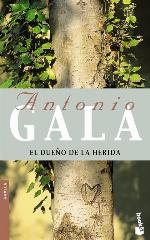 El due&ntilde;o de la herida (Biblioteca Antonio Gala) (Spanish Edition)