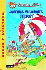 &iquest;Quer&iacute;as vacaciones, Stilton?: Geronimo Stilton 19 (Spanish Edition)