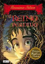El reino perdido: Cr&oacute;nicas del Reino de la Fantas&iacute;a (Geronimo Stilton) (Spanish Edition)