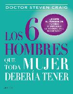 Los 6 hombres que toda mujer debería tener : ¿Existe el hombre de tu vida o tan sólo el hombre del momento?.