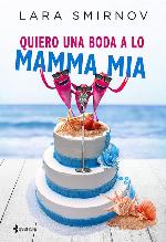 Quiero una boda a lo Mamma Mia (Comedia er&oacute;tica) (Spanish Edition)