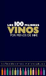 Los 100 mejores vinos por menos de 10 euros, 2018: 5 a&ntilde;os de vinos inolvidables (Claves para entender) (Spanish Edition)
