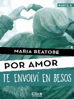 Te envolví en besos