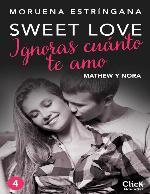Ignoras cuánto te amo. Serie Sweet love 4
