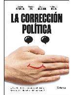 La corrección política : ¿Hay vida inteligente entre el insulto y la dictadura del buenismo?