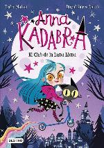 Anna Kadabra 1. El Club de la Luna Llena (Spanish Edition)
