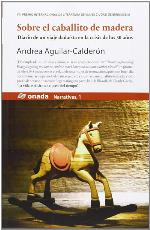 Sobre el caballito de madera (Narrativas) (Spanish Edition)