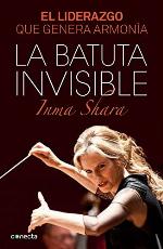 La batuta invisible: El liderazgo que genera armon&iacute;a (Conecta) (Spanish Edition)