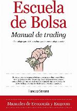 Escuela de Bolsa. Manual de trading: Como ganar 2000 d&oacute;lares al mes en dos horas de trabajo al d&iacute;a (Econom&iacute;a) (Spanish Edition)