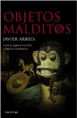 Objetos malditos : Guía de juguetes del mal y lugares condenados
