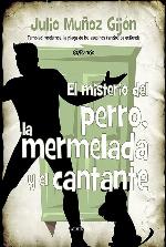 El misterio del perro, la mermelada y el cantante (Novela) (Spanish Edition)