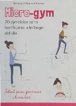 Micro-gym : 70 ejercicios para tonificarse a lo largo del día
